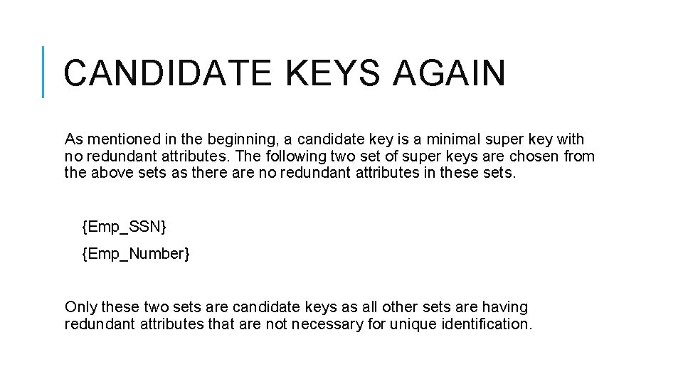 CANDIDATE KEYS AGAIN As mentioned in the beginning, a candidate key is a minimal