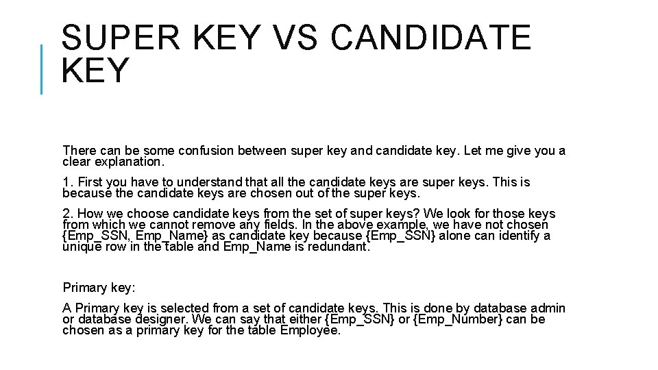 SUPER KEY VS CANDIDATE KEY There can be some confusion between super key and
