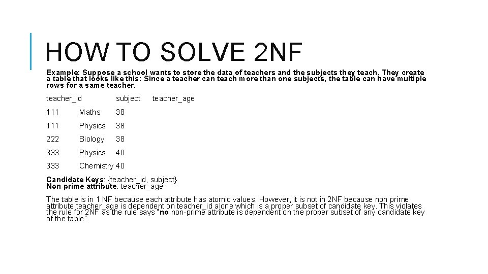 HOW TO SOLVE 2 NF Example: Suppose a school wants to store the data HOW TO SOLVE 2 NF Example: Suppose a school wants to store the data