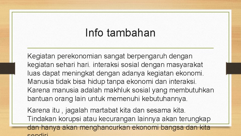 Info tambahan Kegiatan perekonomian sangat berpengaruh dengan kegiatan sehari. interaksi sosial dengan masyarakat luas