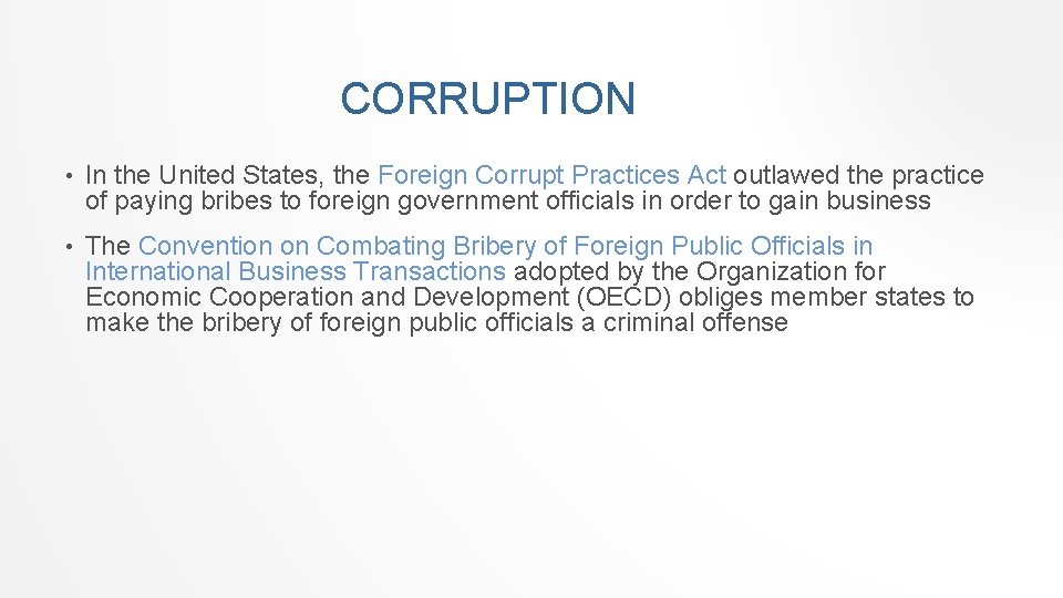 CORRUPTION • In the United States, the Foreign Corrupt Practices Act outlawed the practice