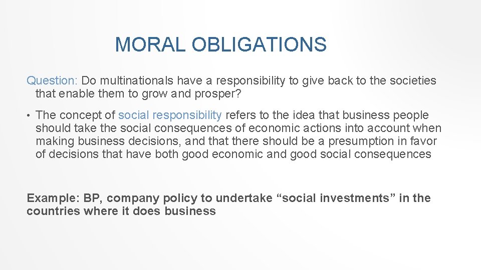 MORAL OBLIGATIONS Question: Do multinationals have a responsibility to give back to the societies