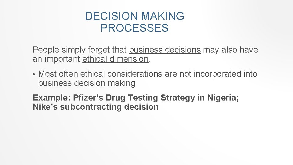 DECISION MAKING PROCESSES People simply forget that business decisions may also have an important