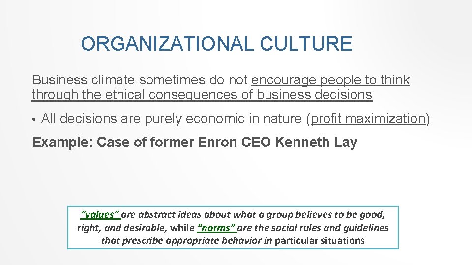 ORGANIZATIONAL CULTURE Business climate sometimes do not encourage people to think through the ethical