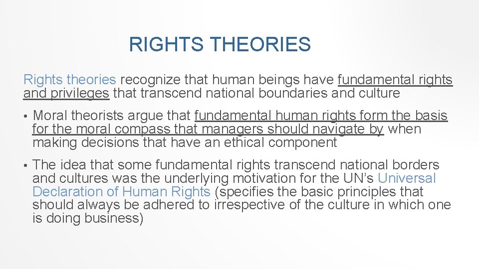 RIGHTS THEORIES Rights theories recognize that human beings have fundamental rights and privileges that