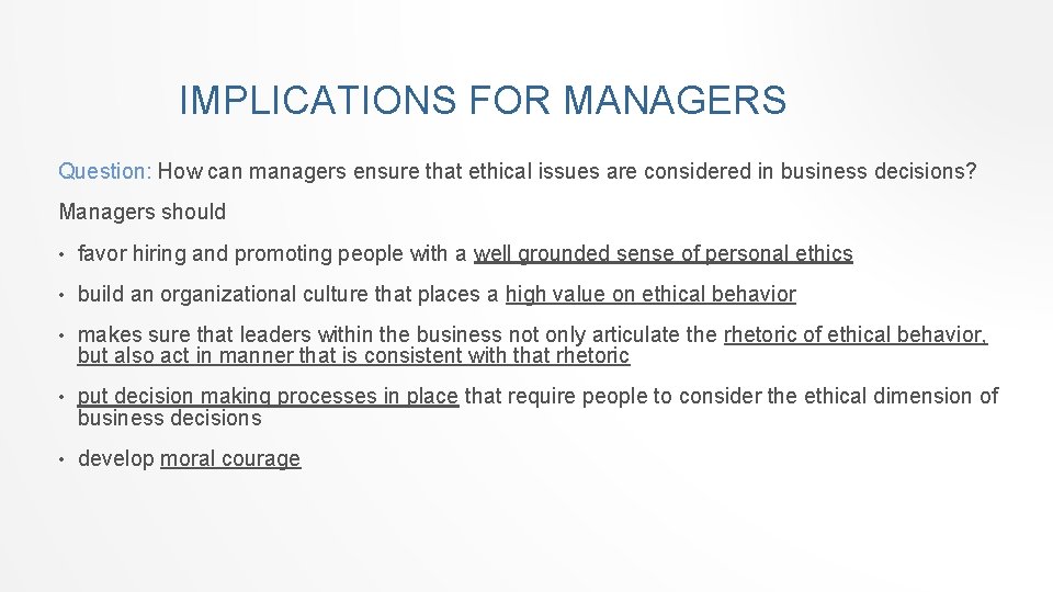 IMPLICATIONS FOR MANAGERS Question: How can managers ensure that ethical issues are considered in