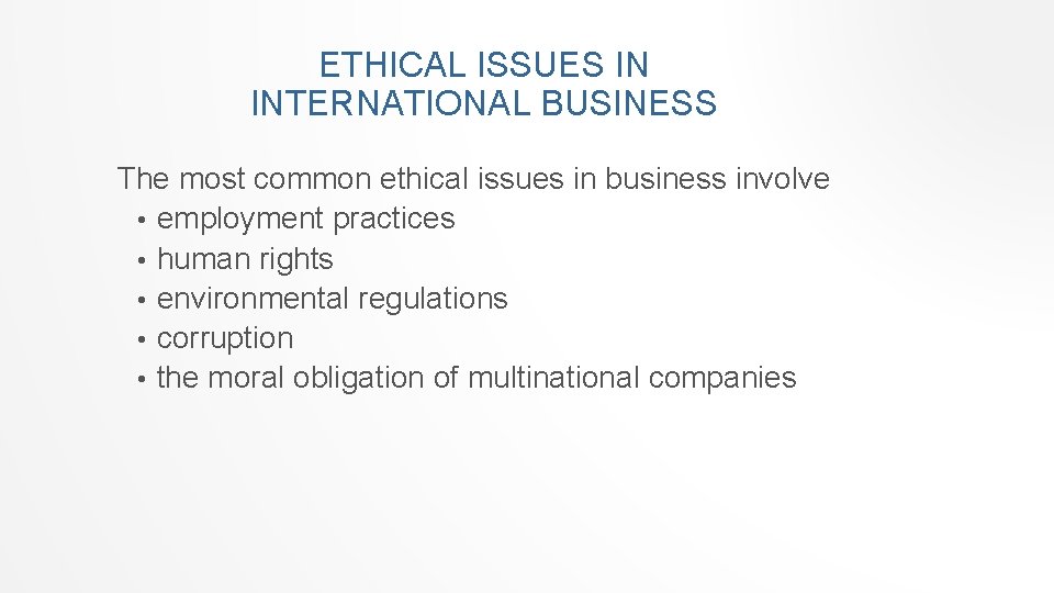 ETHICAL ISSUES IN INTERNATIONAL BUSINESS The most common ethical issues in business involve •