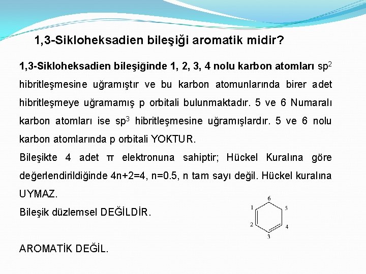 1, 3 -Sikloheksadien bileşiği aromatik midir? 1, 3 -Sikloheksadien bileşiğinde 1, 2, 3, 4