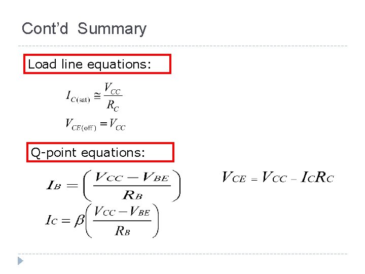 Cont’d Summary Load line equations: Q-point equations: 