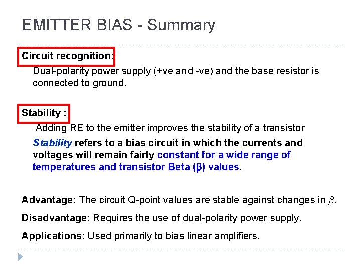 EMITTER BIAS - Summary Circuit recognition: Dual-polarity power supply (+ve and -ve) and the