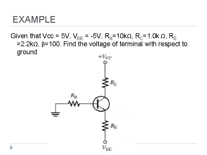 EXAMPLE Given that Vcc = 5 V, VEE = -5 V, RB=10 kΩ, RC=1.