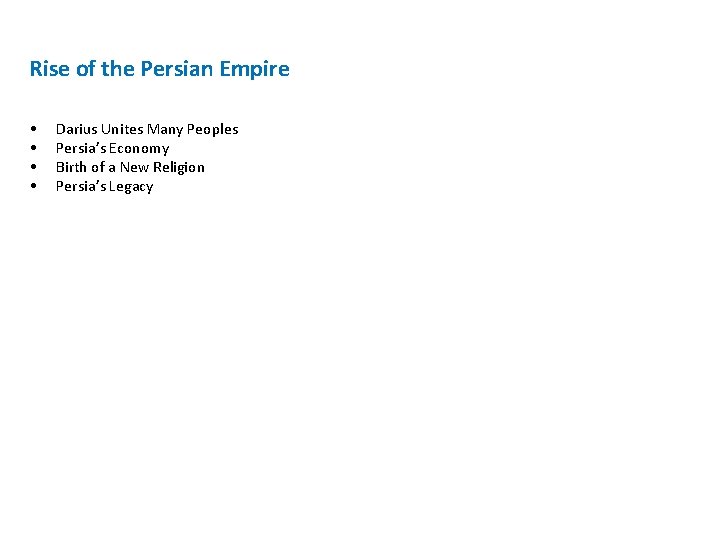 Rise of the Persian Empire • • Darius Unites Many Peoples Persia’s Economy Birth