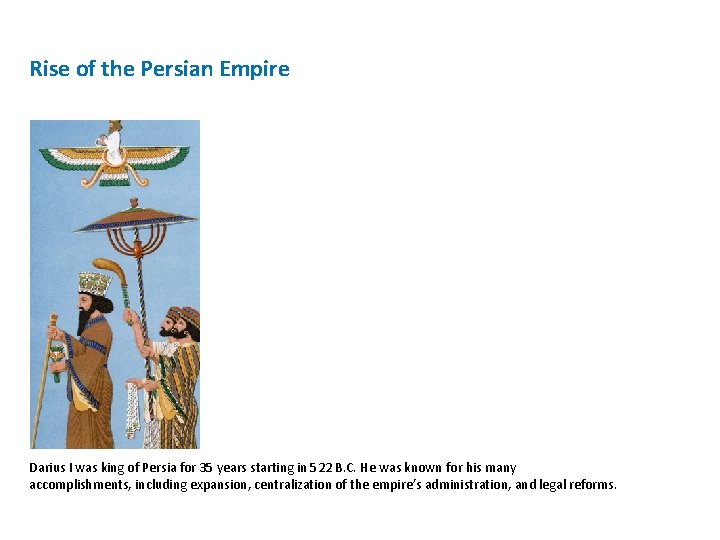 Rise of the Persian Empire Darius I was king of Persia for 35 years