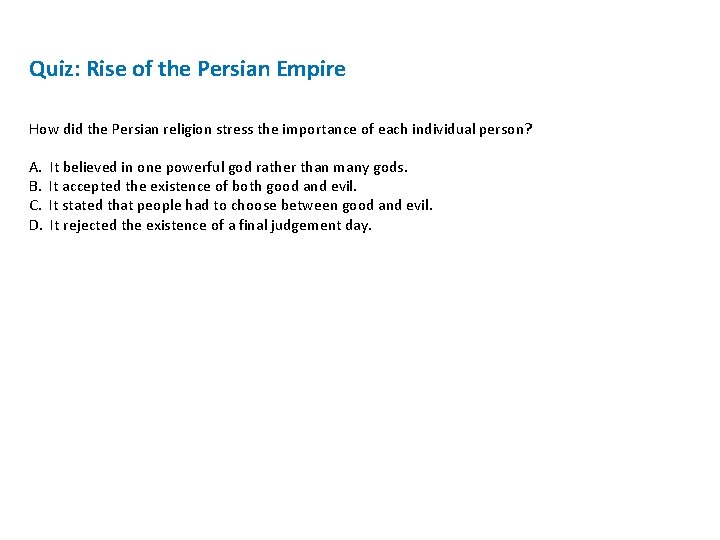 Quiz: Rise of the Persian Empire How did the Persian religion stress the importance