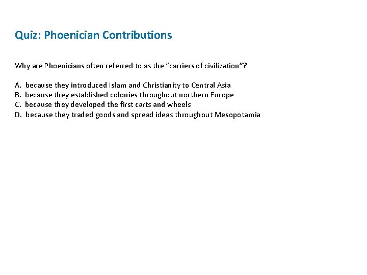 Quiz: Phoenician Contributions Why are Phoenicians often referred to as the “carriers of civilization”?