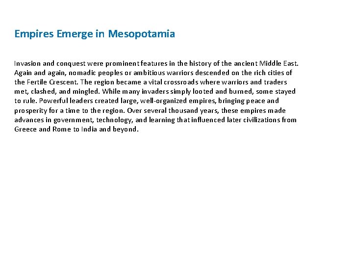 Empires Emerge in Mesopotamia Invasion and conquest were prominent features in the history of