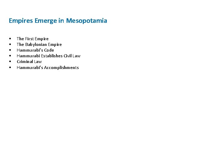Empires Emerge in Mesopotamia • • • The First Empire The Babylonian Empire Hammurabi’s