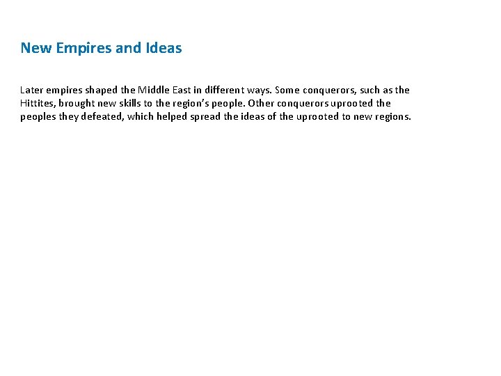 New Empires and Ideas Later empires shaped the Middle East in different ways. Some
