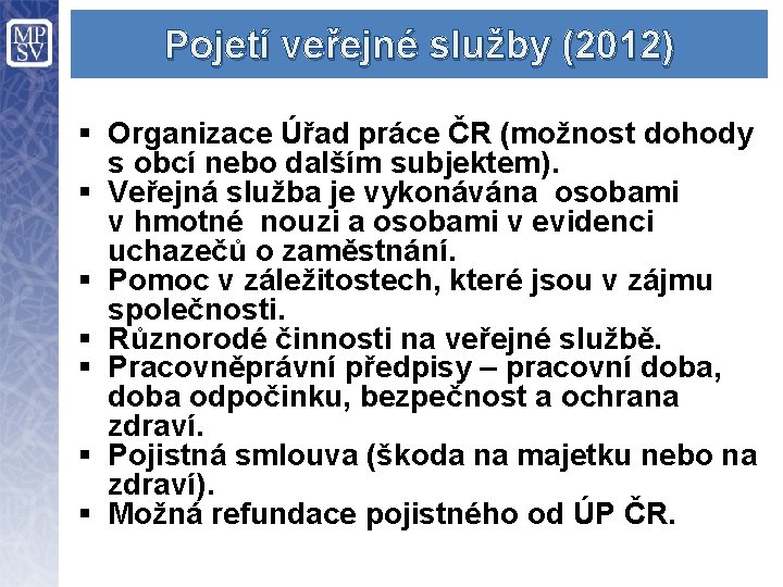 Pojetí veřejné služby (2012) § Organizace Úřad práce ČR (možnost dohody s obcí nebo