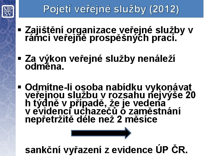 Pojetí veřejné služby (2012) § Zajištění organizace veřejné služby v rámci veřejně prospěšných prací.