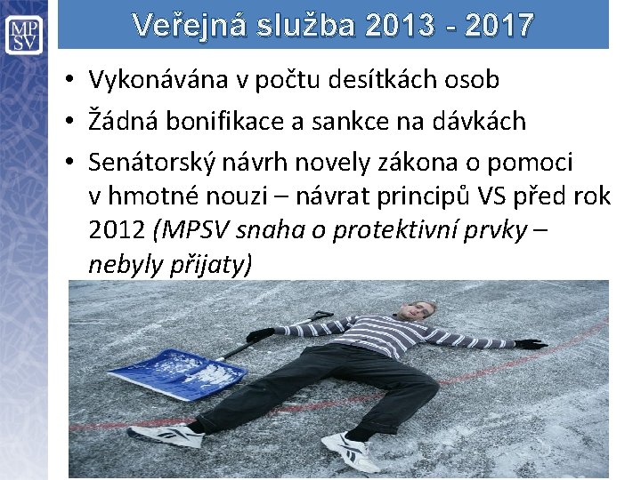 Veřejná služba 2013 - 2017 • Vykonávána v počtu desítkách osob • Žádná bonifikace