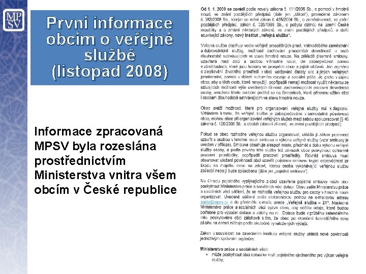 První informace obcím o veřejné službě (listopad 2008) Informace zpracovaná MPSV byla rozeslána prostřednictvím