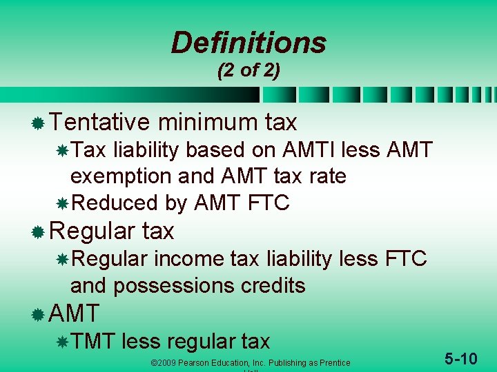 Definitions (2 of 2) ® Tentative minimum tax Tax liability based on AMTI less