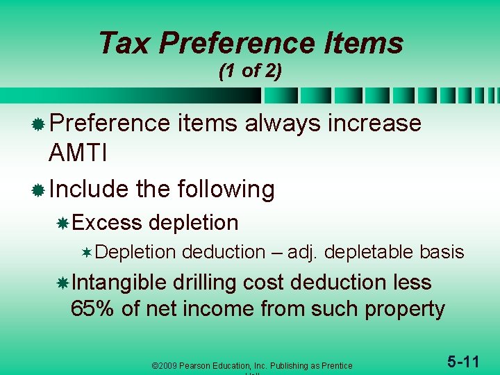 Tax Preference Items (1 of 2) ® Preference items always increase AMTI ® Include