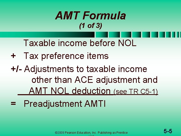 AMT Formula (1 of 3) Taxable income before NOL + Tax preference items +/-