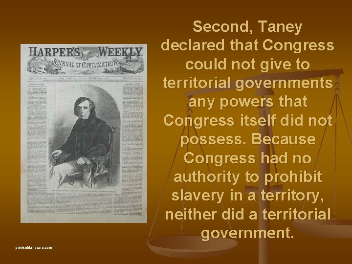 Second, Taney declared that Congress could not give to territorial governments any powers that