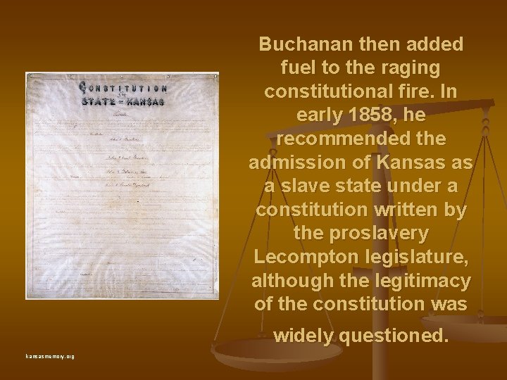 Buchanan then added fuel to the raging constitutional fire. In early 1858, he recommended