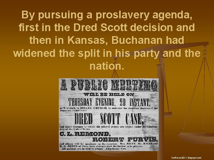 By pursuing a proslavery agenda, first in the Dred Scott decision and then in