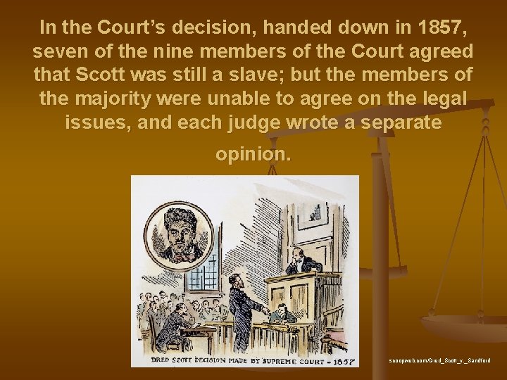 In the Court’s decision, handed down in 1857, seven of the nine members of