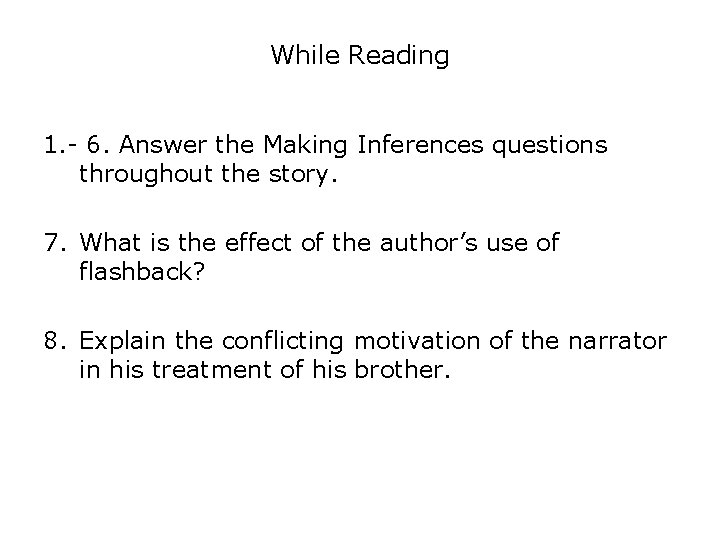 While Reading 1. - 6. Answer the Making Inferences questions throughout the story. 7.