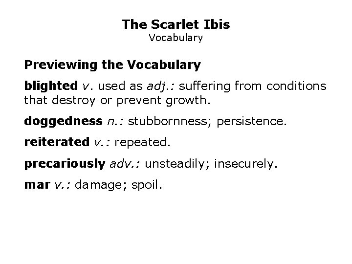The Scarlet Ibis Vocabulary Previewing the Vocabulary blighted v. used as adj. : suffering