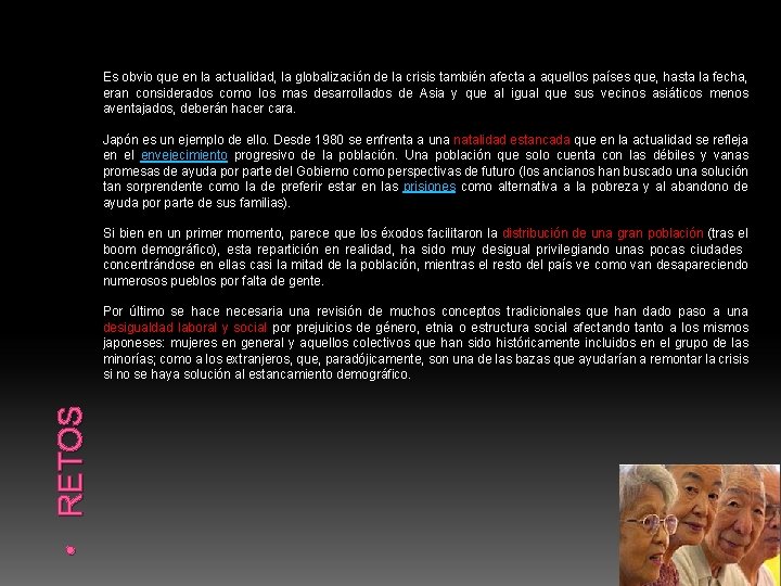 Es obvio que en la actualidad, la globalización de la crisis también afecta a