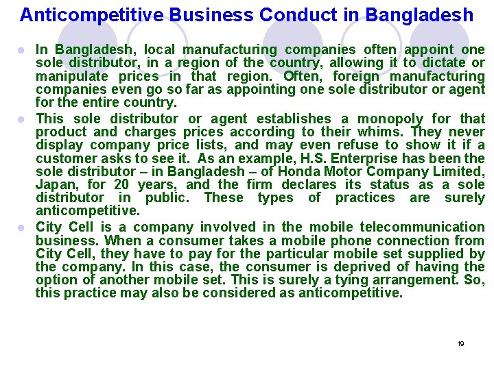 Anticompetitive Business Conduct in Bangladesh In Bangladesh, local manufacturing companies often appoint one sole