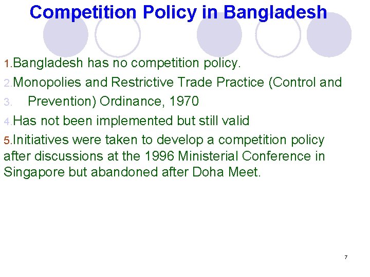 Competition Policy in Bangladesh 1. Bangladesh has no competition policy. 2. Monopolies and Restrictive