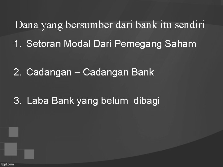 Dana yang bersumber dari bank itu sendiri 1. Setoran Modal Dari Pemegang Saham 2.