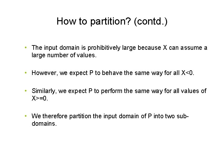 How to partition? (contd. ) • The input domain is prohibitively large because X