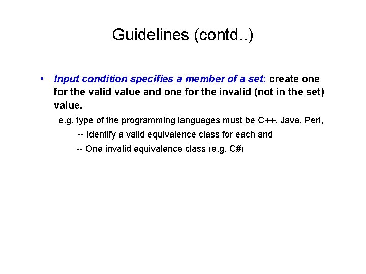 Guidelines (contd. . ) • Input condition specifies a member of a set: create