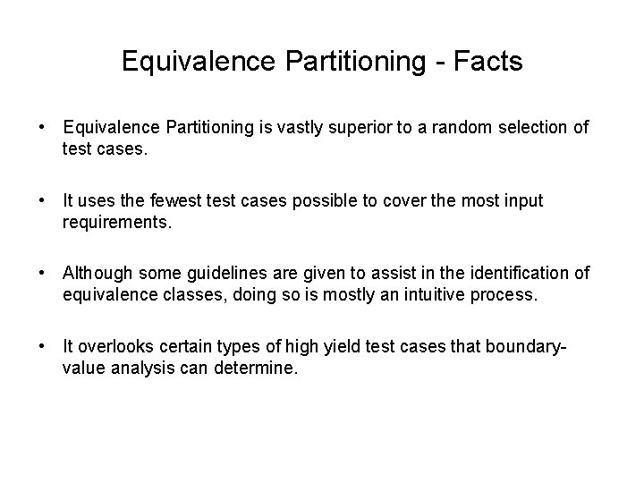 Equivalence Partitioning - Facts • Equivalence Partitioning is vastly superior to a random selection