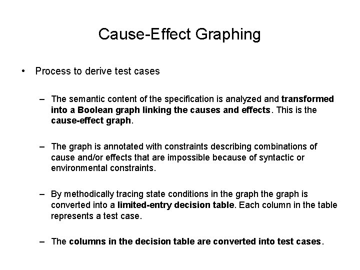 Cause-Effect Graphing • Process to derive test cases – The semantic content of the