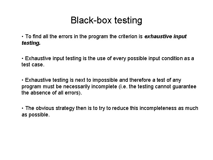 Black-box testing • To find all the errors in the program the criterion is