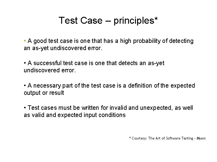 Test Case – principles* • A good test case is one that has a