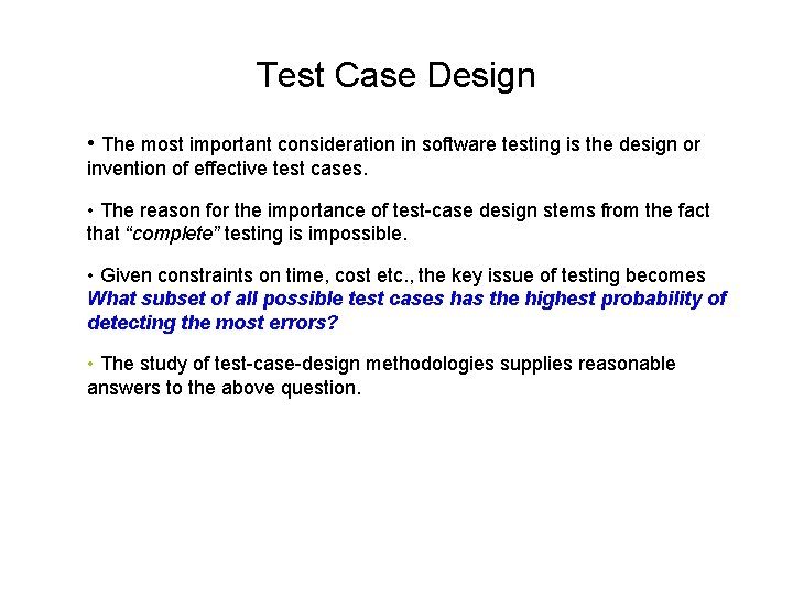 Test Case Design • The most important consideration in software testing is the design