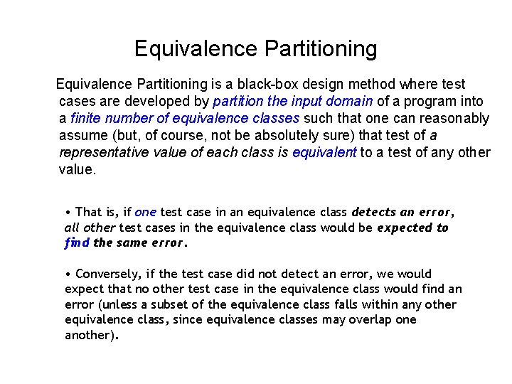 Equivalence Partitioning is a black-box design method where test cases are developed by partition