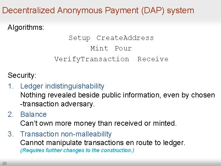 Decentralized Anonymous Payment (DAP) system Algorithms: Setup Create. Address Mint Pour Verify. Transaction Receive