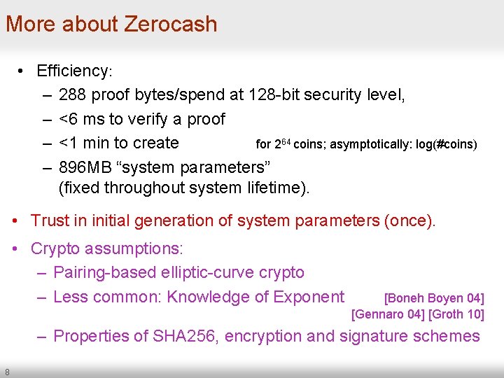 More about Zerocash • Efficiency: – 288 proof bytes/spend at 128 -bit security level,