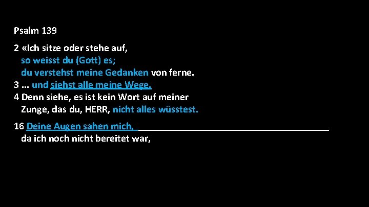 Psalm 139 2 «Ich sitze oder stehe auf, so weisst du (Gott) es; du Psalm 139 2 «Ich sitze oder stehe auf, so weisst du (Gott) es; du